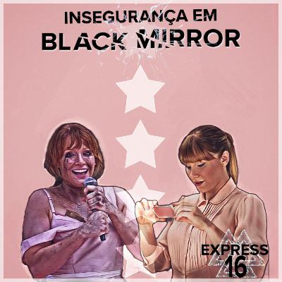MF Express#16 - Insegurança em Black Mirror