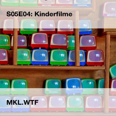 MKL S05E04: Kinderfilme