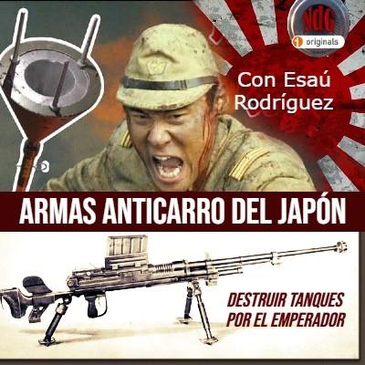 NdG #594 Armas anticarro japonesas, destruir tanques por el emperador!!