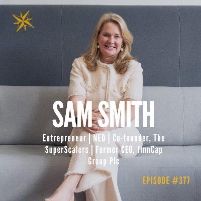377. The Secret Sauce: How to Superscale Your Business and Empower Talent Through Empathetic Leadership — with Sam Smith