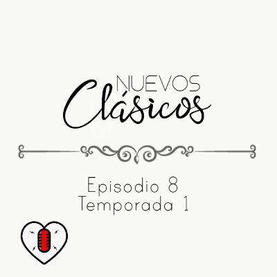 Nuevos clásicos -Episodio 8