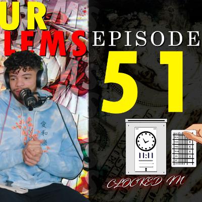 F*ck Your Problems / Clocked In Podcast Ep.51 F*ck Your Problems / Clocked In Podcast Ep.51