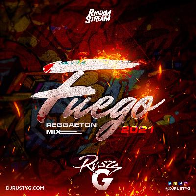 Episode 120: Fuego 2021 (Reggaeton Mix)