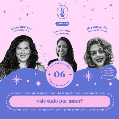 #014 : viva ! vale tudo por amor?