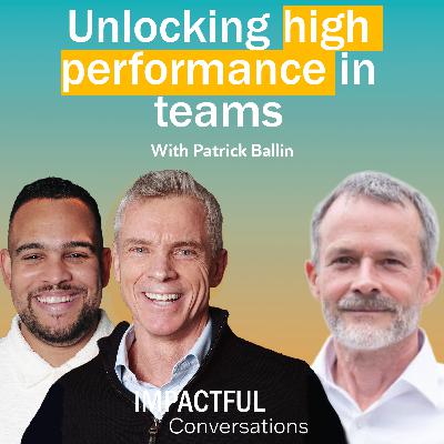 Episode 11: Patrick Ballin - Unlocking high performance in teams