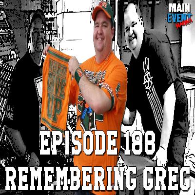 Episode 188: Remembering Greg Part 2