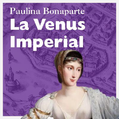 Paulina Bonaparte,La Venus Imperial.