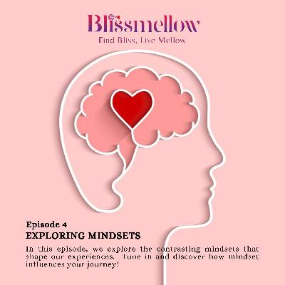 Episode 4: Exploring Mindsets Episode 4: Exploring Mindsets