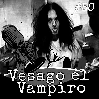 Expediente#50 - Vesago el Vampiro
