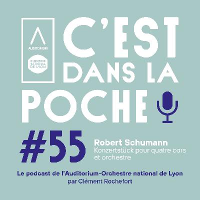 Robert Schumann - Konzertstück pour quatre cors et orchestre par Clément Rochefort (France Musique) ๏ C’est dans la poche ! #55 ๏ Auditorium-Orchestre national de Lyon