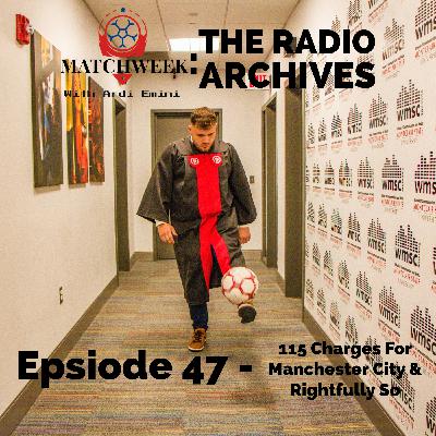 Episode 47 - 115 Charges For Manchester City & Rightfully So