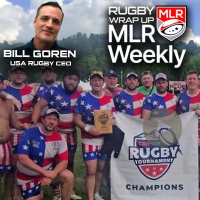 MLR Weekly: NOLA Out! Miami? URC/R360 & USA? USA Rugby CEO Bill Goren, Can-Ams Cam Moody, Highlights