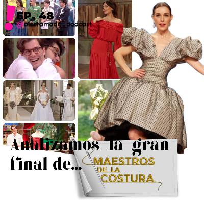 Ep. 48 - Analizamos la gran final de Maestros de la costura con Sergio, Vicente, Jaime (MdlC1) y Elena (MdlC4)