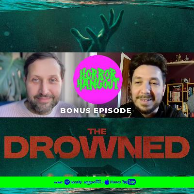 Horror Hangout Bonus Episode : Interview with The Drowned Director Samuel Clemens