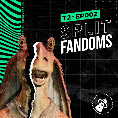T2-EP-002 - Split Fandoms