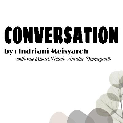 DAILY JOURNAL 5 - Conversation by Indriani Meisyaroh (with Farah Amelia Damayanti)