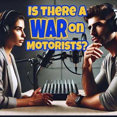 Is There A War On Motorists? Podcast