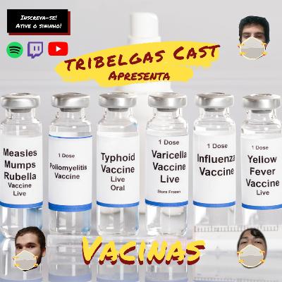 TRIBELGAS #15 - VACINA