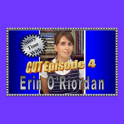 Story Time with Erin O'Riordan: CUT Episode 4