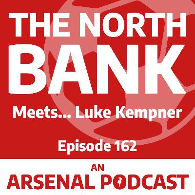 Ep. 162 - The North Bank Meets... Luke Kempner