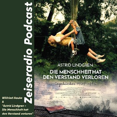 Wilfried Hauke & "Astrid Lindgren - Die Menschheit hat den Verstand verloren" Wilfried Hauke & "Astrid Lindgren - Die Menschheit hat den Verstand verloren"