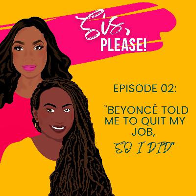 Beyonce Told Me to Quit My Job, So I Did