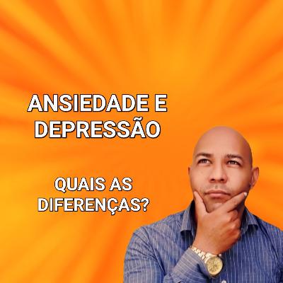 Ansiedade e depressão! Quais as diferenças?