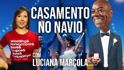 Casamento em alto mar! Luciana Marçola - Portão de Embarque | #241 Casamento em alto mar! Luciana Marçola - Portão de Embarque | #241