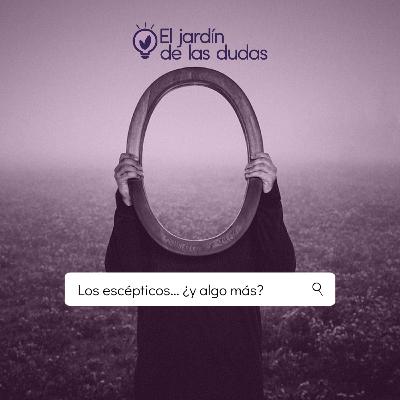 Escépticos... y algo más. Escépticos... y algo más.