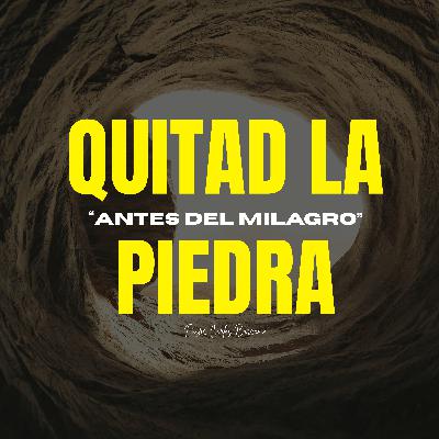 Quitad la piedra / Juan 11:38-39 Quitad la piedra / Juan 11:38-39