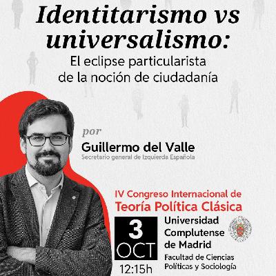 Identitarismo vs Universalismo: El eclipse particularista de la noción de ciudadanía - Conferencia