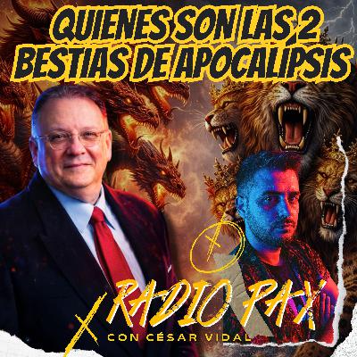 César Vidal - "¿Quienes son las bestias de Apocalipsis?" 📖⚔️ Radio Pax #168 César Vidal - "¿Quienes son las bestias de Apocalipsis?" 📖⚔️ Radio Pax #168