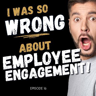 Don't Make This HUGE Mistake With Employee Engagement; Learn From My Mistake Don't Make This HUGE Mistake With Employee Engagement; Learn From My Mistake
