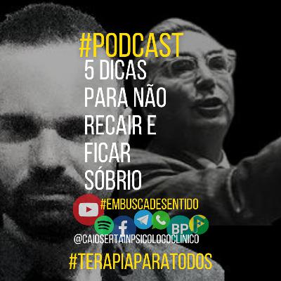5 dicas para não recair e ficar sóbrio| Dependência Química vs Sobriedade