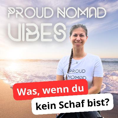 Was, wenn du kein Schaf bist? | Proud Nomad Vibes #35 Was, wenn du kein Schaf bist? | Proud Nomad Vibes #35