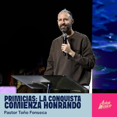 Primicias: La Conquista Comienza Honrando Primicias: La Conquista Comienza Honrando