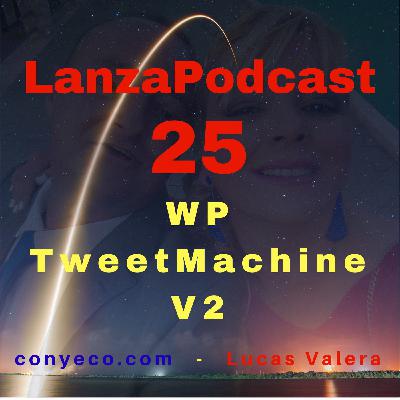 LanzaPodcast 25|WP TweetMachine V2- Captura Ilimitados Emails de Twitter y Consigue Más Seguidores de Twitter en Pil...