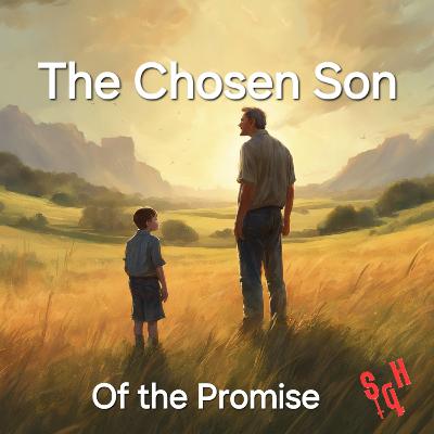 #58 The Chosen Son (of the promise)