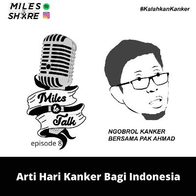 Kalahkan Kanker episode 08: ARTI HARI KANKER BAGI INDONESIA.