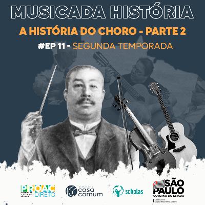 Musicada História - T02 EP 11 A História do Choro Parte 2