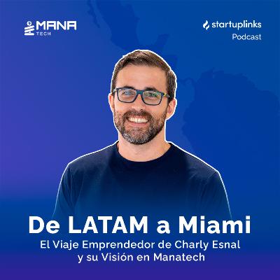 #46 Conectando culturas y negocios entre LATAM y Miami | Mana Tech