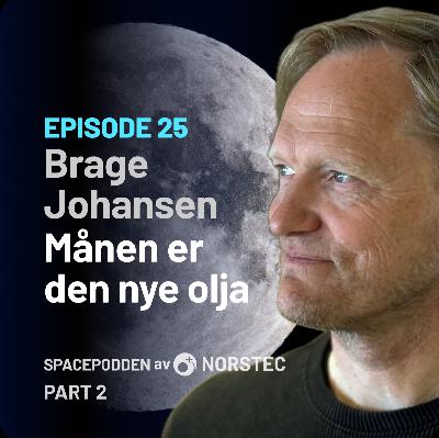 [E25] Månen er den nye olja: Brage Johansen