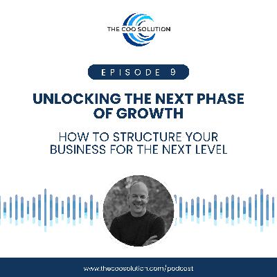 Unlocking the Next Phase of Growth – How to Structure Your Business for the Next Level