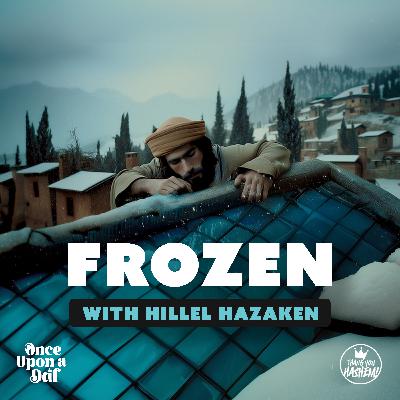 Frozen with Hillel Hazaken