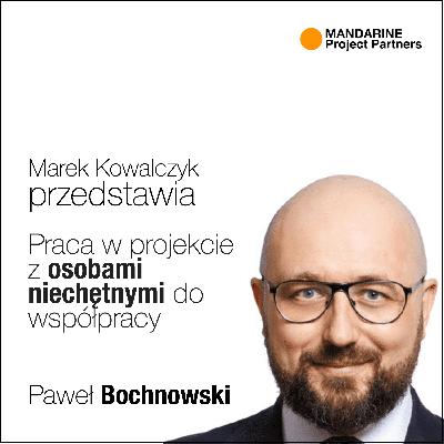 Praca z osobami niechętnymi do współpracy — Paweł Bochnowski