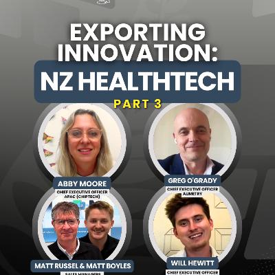 554 - Exporting Innovation: NZ HealthTech Part 3 of 3