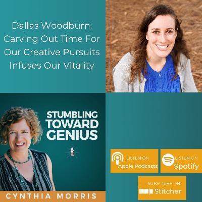 Carving Out Time For Our Creative Pursuits Infuses Our Vitality with Dallas Woodburn Carving Out Time For Our Creative Pursuits Infuses Our Vitality with Dallas Woodburn