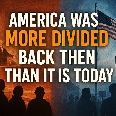 Bonus Episode 59 • America Was More Divided in 1776 Than It Is Today — Here’s the Truth