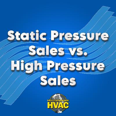 Static Pressure Sales vs High Pressure Sales