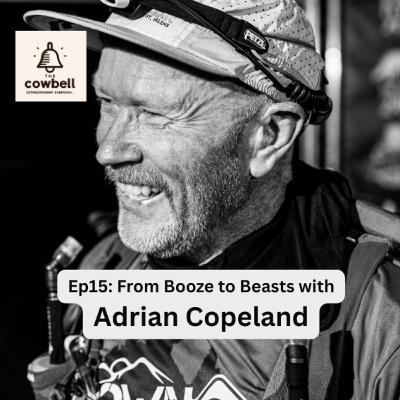 EP 15: From Booze to Beasts: Adrian Copeland’s Relentless Rise